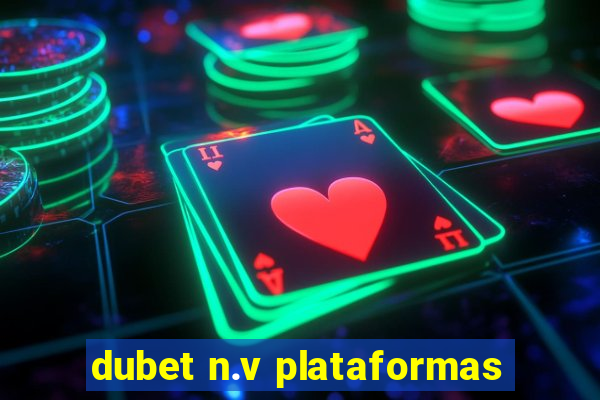 dubet n.v plataformas